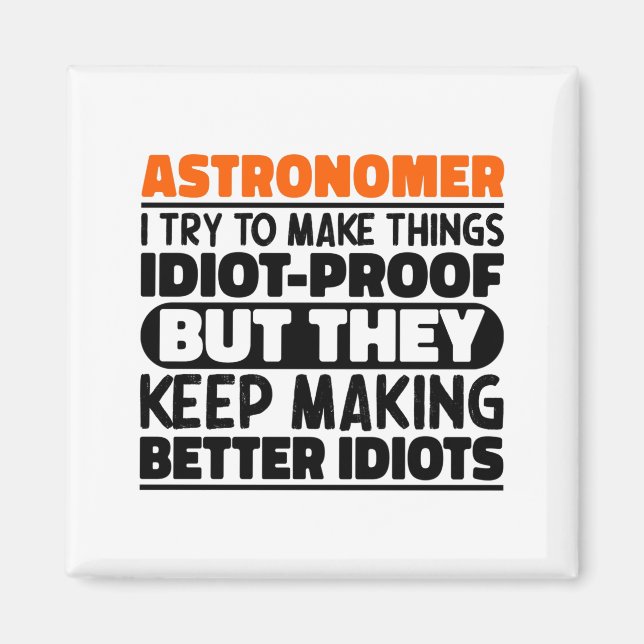 Aimant Astronome j'essaie de rendre les choses idiot drôl (Devant)