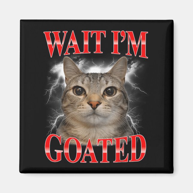Aimant Attendez Je Suis Goated Chat Drôle Mème de Chat Dr (Devant)