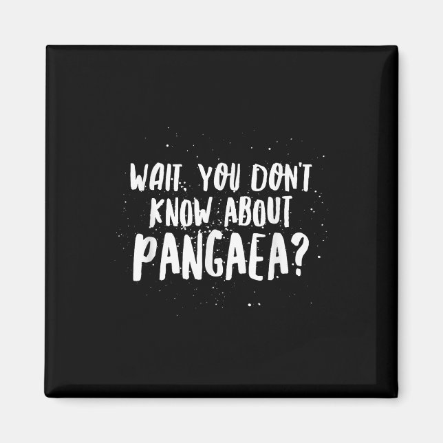 Aimant Attendez, vous ne savez pas que Pangaea est génial (Devant)