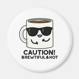 Aimant Attention Brewtiful Et Hot Funny Pun de café