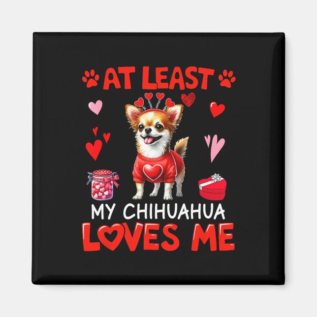Aimant Au moins mon Chihuahua m'aimant la Saint-Valentin  (Devant)