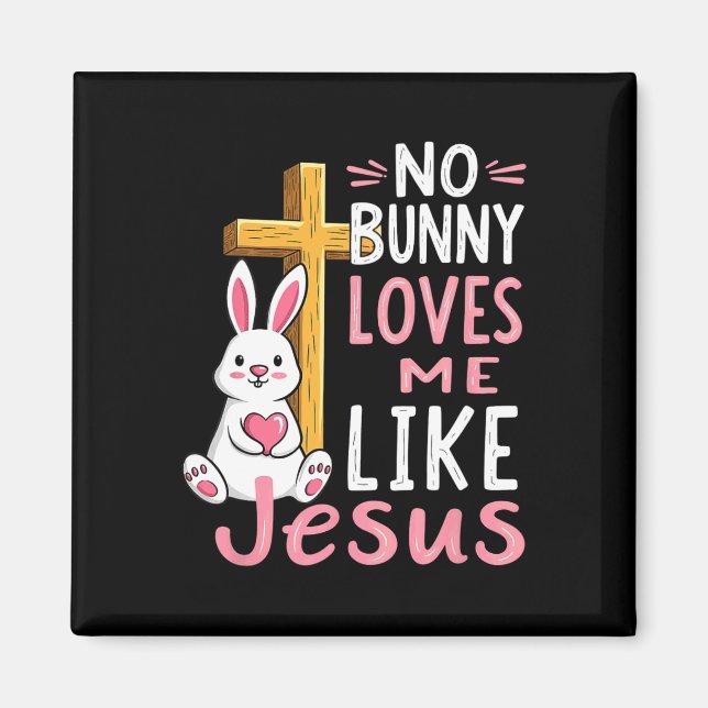 Aimant Aucun Lapin M'Aime Comme Jésus Pâques Chrétien (Devant)
