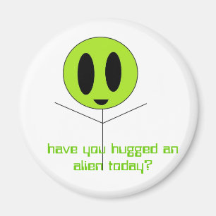 Aimant avez-vous étreint un alien aujourd'hui ?