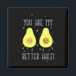 Aimant Avocado You Are My Better Half<br><div class="desc">Avocado You Are My Better Half</div>