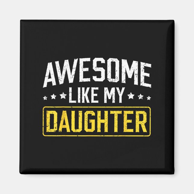 Aimant Awesome Like My Daughter Funny Dad Daddy Papa Mom  (Devant)