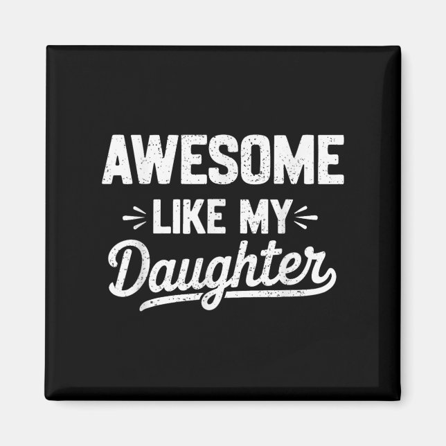 Aimant Awesome Like My Daughter _ Funny Père Day Graphiqu (Devant)