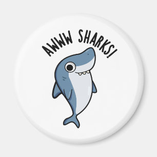 Aimant Awww Sharks Funny Animal Pun