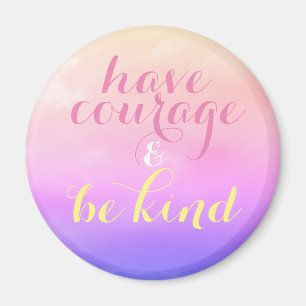 Aimant Ayez du courage et soyez une citation inspirante v