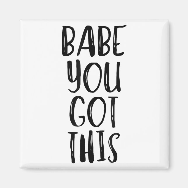 Aimant Babe You Got This - Uplifting Motivational Slogan  (Devant)