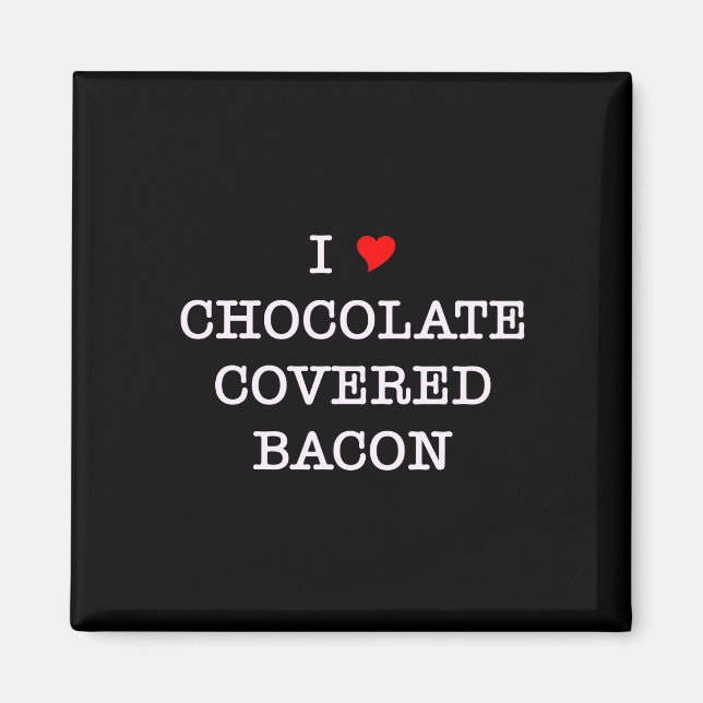 Aimant Bacon I Love Chocolate (Devant)