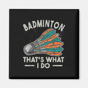 Aimant Badminton C'Est Ce Que Je Fais Vintage Femmes Shut