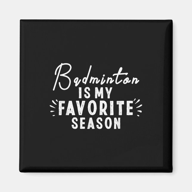 Aimant Badminton Est Ma Saison Préférée Dit Drôle Badm (Devant)
