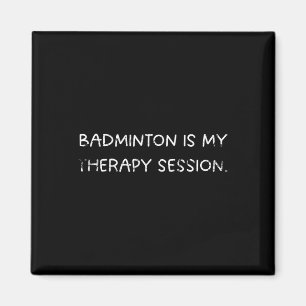 Aimant Badminton Est Mon Humour De Séance Thérapeutique P