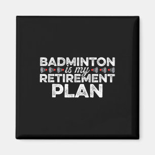 Aimant Badminton Est Mon Régime De Retraite Joueur De Bad