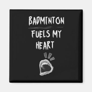 Aimant Badminton Fuels My Heart Racket Birdie Sports Love