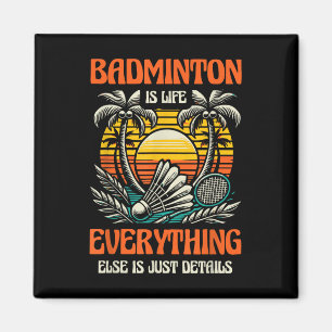 Aimant Badminton Is Life Tout Le Reste N'Est Que Détails