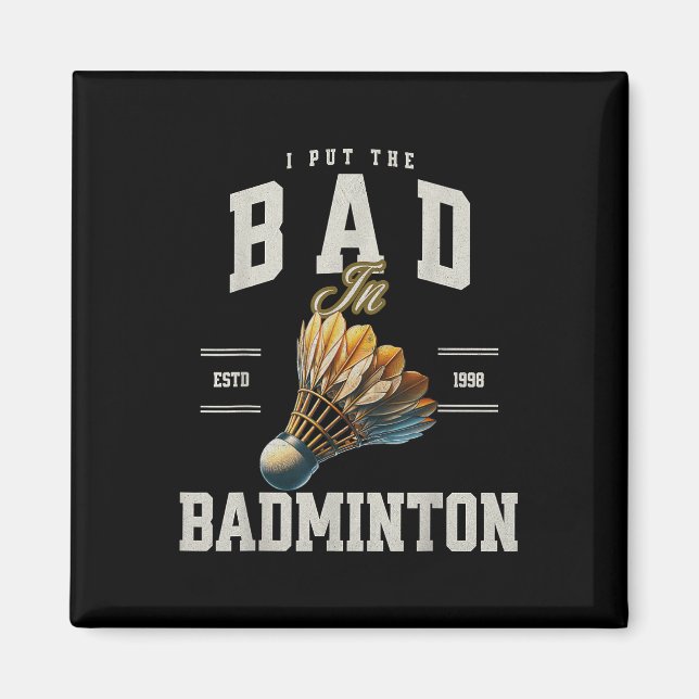 Aimant Badminton Je Mets Le Mal Dans Volant De Badminton  (Devant)