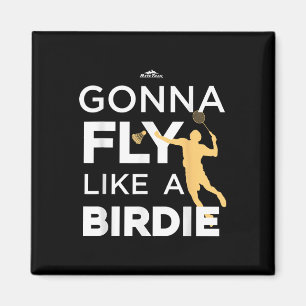 Aimant Badminton - Je vais voler comme un oiseau