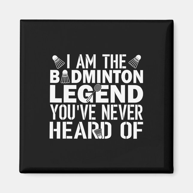 Aimant Badminton Légende Vous N'Avez Jamais Entendu Parle (Devant)