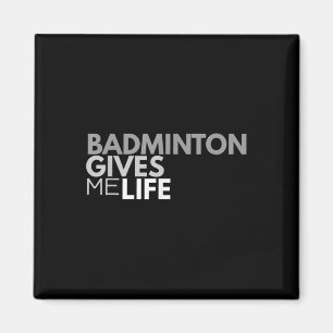 Aimant Badminton me donne vie Citation Badminton