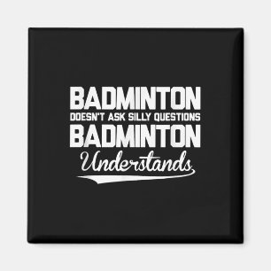 Aimant Badminton ne pose pas de questions stupides Badmin