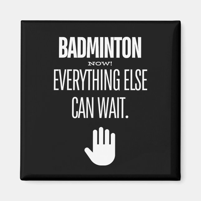 Aimant Badminton Now ! Tout le reste peut attendre le spo (Devant)