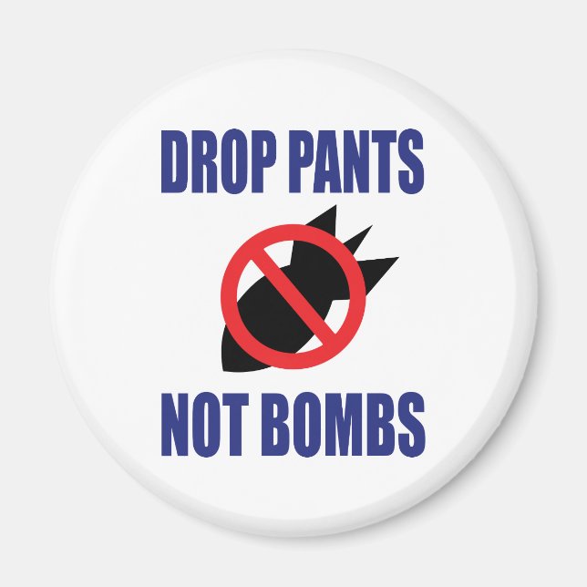 Aimant Baisser le pantalon, pas les bombes - Slogan drôle (Devant)