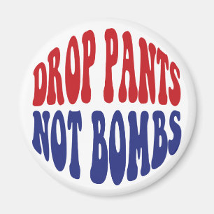 Aimant Baisser le pantalon, pas les bombes - Slogan drôle
