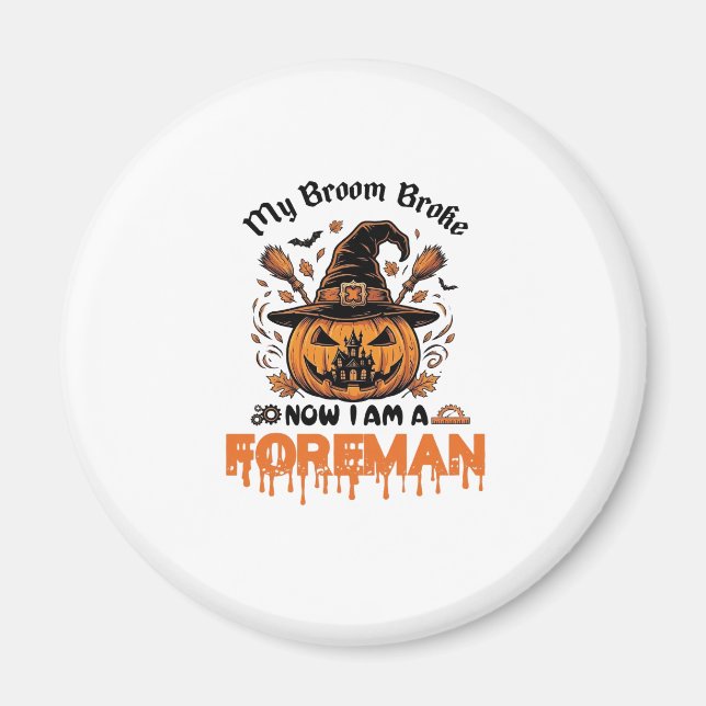 Aimant Balai Cassé Maintenant Suis Contremaître Halloween (Devant)