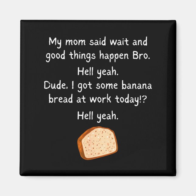 Aimant Banana Bread At Work Dude_ Hell Yeah! Funny Meme S (Devant)