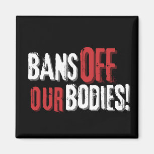 Aimant Bans Off Our Bodies Pour le Choix