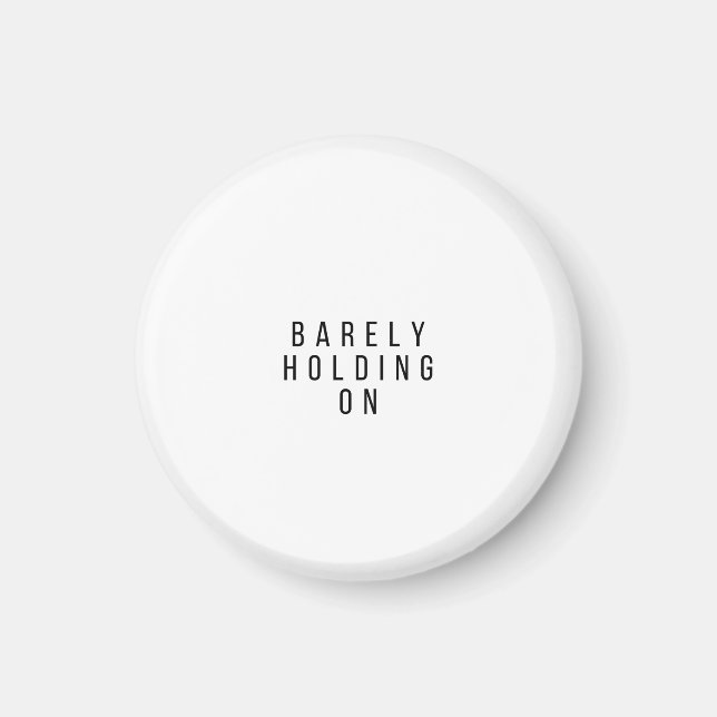 Aimant Barely Holding On (Devant)