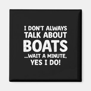 Aimant Bateau amusant Je ne parle pas toujours des bateau