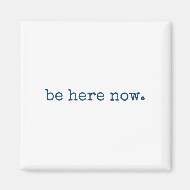 Aimant Be Here Now Insred Motivational Quote Minimalist G (Devant)