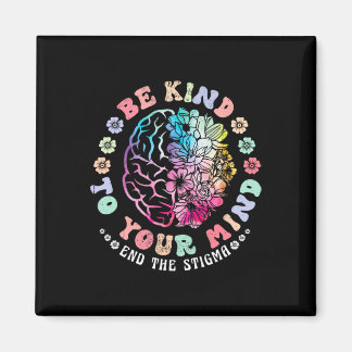 Aimant Be Kind To Your Mind End The Stigma Mental Health 