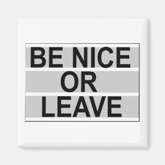 Aimant Be Nice or Leave Magent