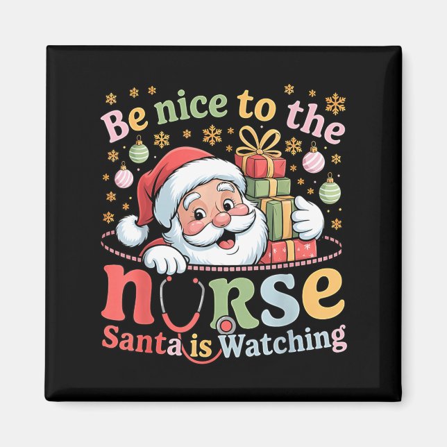 Aimant Be Nice To The Nurse Santa Is Watching Christmas X (Devant)