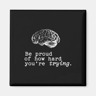 Aimant Be Proud Of How Hard You Are Trying Mental Health 