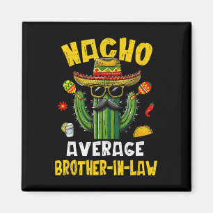 Aimant Beau-frère moyen nacho Cinco De Mayo mexicain