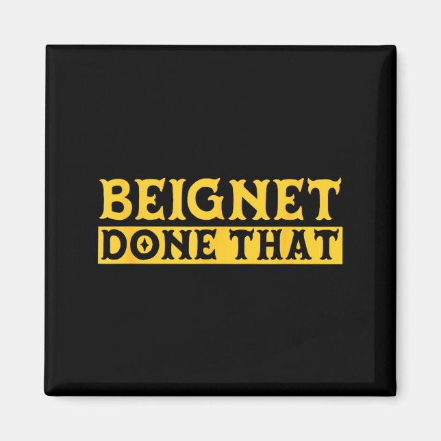 Aimant Beignet Done That Funny New Orleans Pun  (Devant)