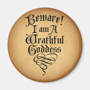Aimant Beware I am a Wrathful Goddess