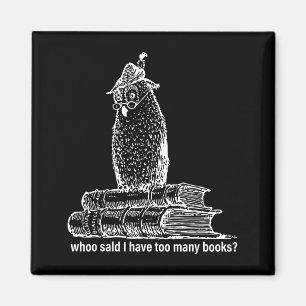 Aimant Bibliothécaire hibou qui a dit que j'ai trop de li