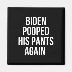 Aimant Biden a encore chié dans son pantalon - Anti Joe B