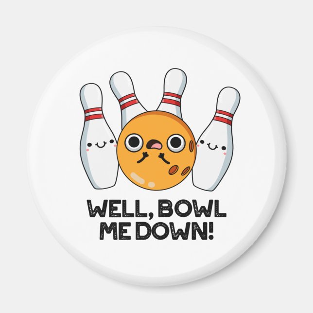 Aimant Bien Bowl Me Down Funny Bowling Pun (Devant)