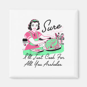 Aimant Bien sûr, je vais juste cuisiner pour tous vos tro
