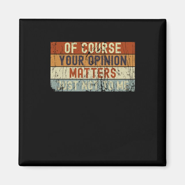 Aimant Bien Sûr, Votre Opinion S. Juste Pas Pour Moi (Devant)
