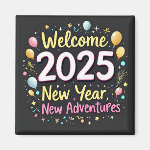 Aimant Bienvenue 2025 ! Nouvel An, Nouvelles Aventures !