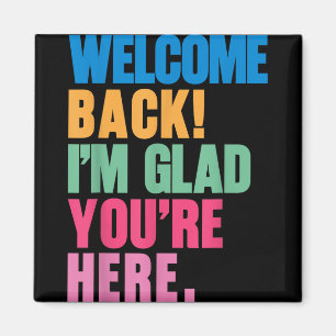 Aimant Bienvenue De Retour Je Suis Heureux Que Vous Soyez