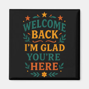 Aimant Bienvenue de retour Je suis heureux que vous soyez