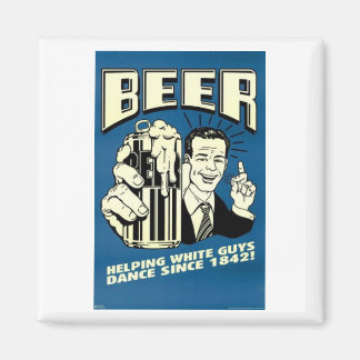 Aimant Bière - Aider Les Blancs À Danser Depuis 1842